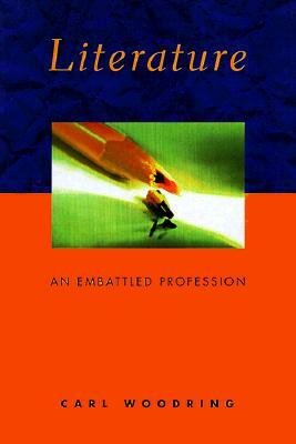 Literature: An Embattled Profession by Carl R. Woodring
