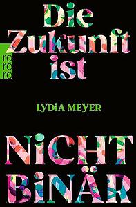 Die Zukunft ist nicht binär by Lydia Meyer