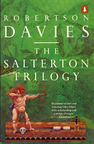 The Salterton Trilogy: A Mixture of Frailties, Leaven of Malice, and Tempest-Tost by Robertson Davies