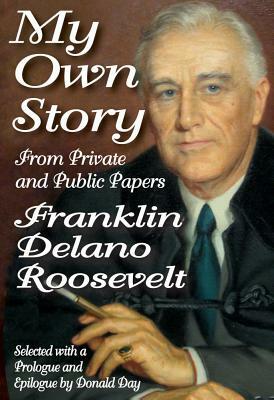 My Own Story: From Private and Public Papers by Franklin Roosevelt