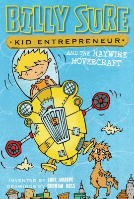 Billy Sure Kid Entrepreneur and the Haywire Hovercraft, Volume 7 by Luke Sharpe