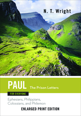 Paul for Everyone: The Prison Letters: Ephesians, Philippians, Colossians, and Philemon by N.T. Wright
