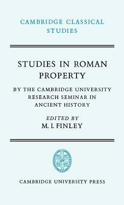 Studies in Roman Property: By the Cambridge University Research Seminar in Ancient History by 