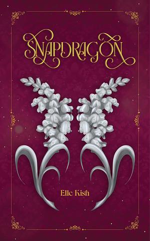 Snapdragon by Elle Kish