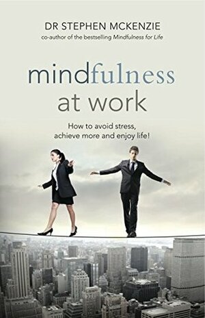 Mindfulness at Work by Stephen McKenzie
