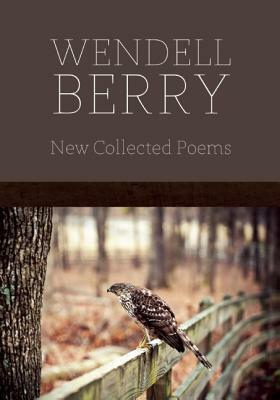 New Collected Poems by Wendell Berry