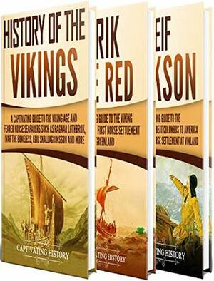 Vikings: A Captivating Guide to the History of the Vikings, Erik the Red and Leif Erikson by Captivating History