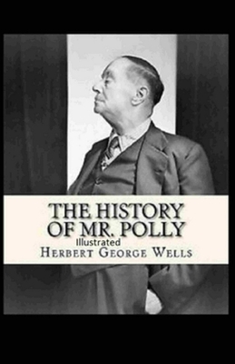 The History of Mr Polly Illustrated by H.G. Wells