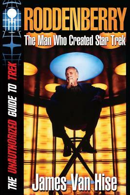 Roddenberry: The Man Who Created Star Trek by James Van Hise