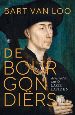 De Bourgondiërs: Aartsvaders van de Lage Landen by Bart van Loo