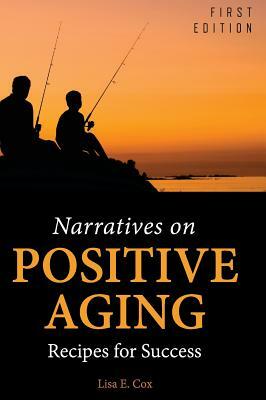 Narratives on Positive Aging by Lisa Cox