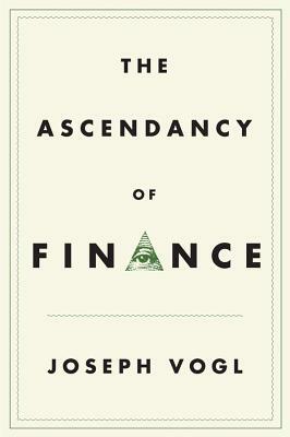 The Ascendancy of Finance by Joseph Vogl