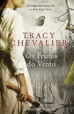Os Frutos do Vento by Tracy Chevalier