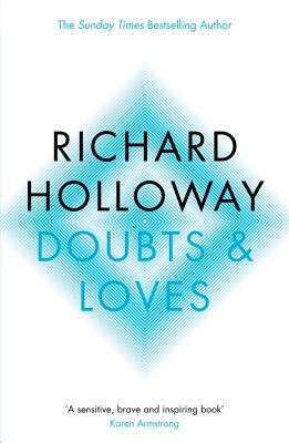 Doubts and Loves: What Is Left of Christianity by Richard Holloway