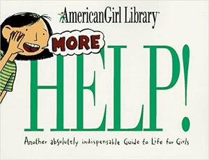More Help!: Another Absolutely Indispensable Guide to Life for Girls by Nancy Holyoke