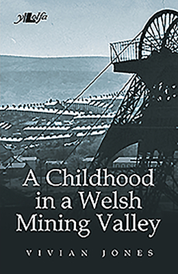 A Childhood in a Welsh Mining Valley by Vivian Jones