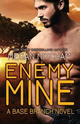 Enemy Mine: A Base Branch Novel by Megan Mitcham