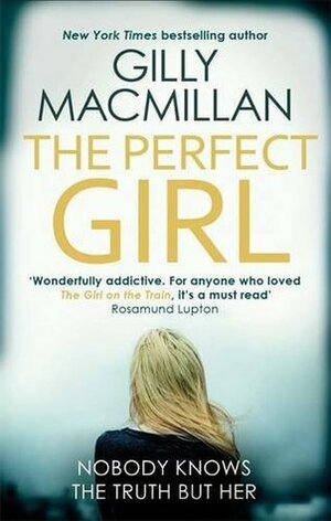 The Perfect Girl: The international thriller sensation by Gilly Macmillan