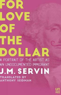 For Love of the Dollar: A Memoir by J. M. Servin