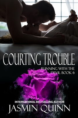 Courting Trouble: Running with the Devil Book 6 by Jasmin Quinn