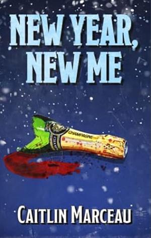 New Year, New Me by Caitlin Marceau