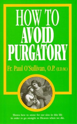 How to Avoid Purgatory by Paul O'Sullivan