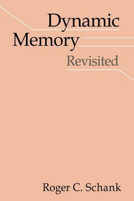 Dynamic Memory Revisited by Roger C. Schank