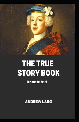 The True Story Book Annotated by Andrew Lang