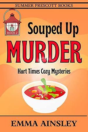 Souped Up Murder by Emma Ainsley, Emma Ainsley