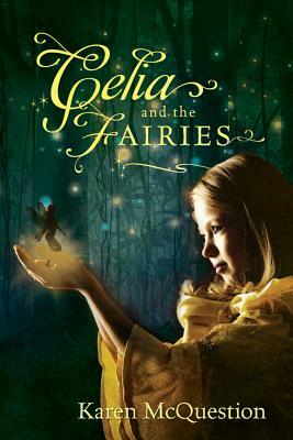 Celia and the Fairies by Karen McQuestion