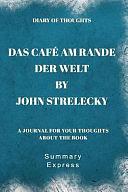 Diary of Thoughts: Das Cafe am Rande der Welt by John Strelecky - A Journal for Your Thoughts About the Book by Summary Express