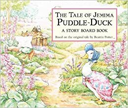 The Tale of Jemima Puddle-Duck: A Story Board Book by Beatrix Potter