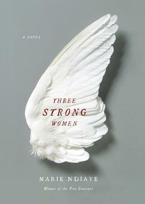 Three Strong Women by Marie NDiaye