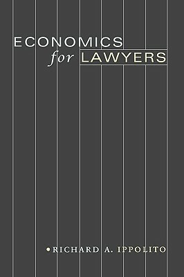 Economics for Lawyers by Richard A. Ippolito