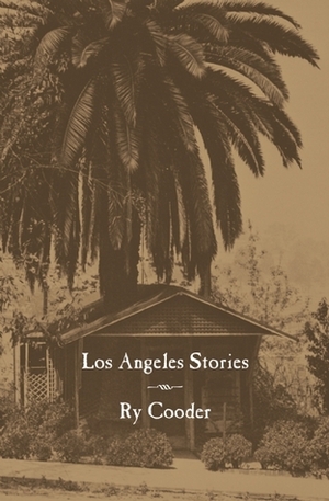 Los Angeles Stories by Ry Cooder