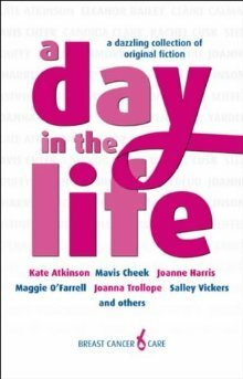 A Day in the Life by Joanne Harris, Eleanor Bailey, Joanna Trollope, Cherie Booth, Mavis Cheek, Maggie O'Farrell, Kate Atkinson, Salley Vickers