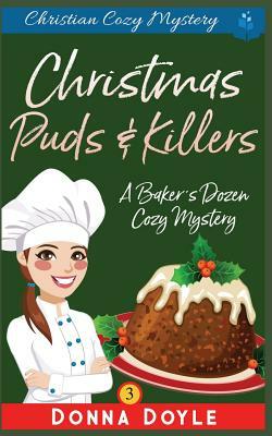 Christmas Puds and Killers: Christian Cozy Mystery by Donna Doyle