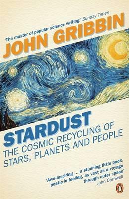 Stardust: The Cosmic Recycling Of Stars Planets And People by Mary Gribbin, John Gribbin