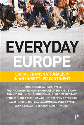 Everyday Europe: Social Transnationalism in an Unsettled Continent by Ettore Recchi, Adrian Favell, Fulya Apaydin