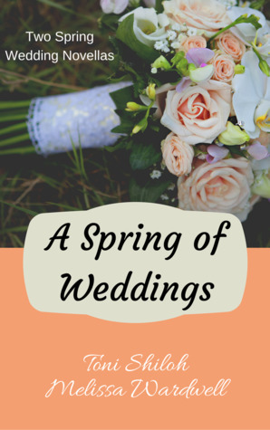 A Spring of Weddings by Melissa Wardwell, Toni Shiloh