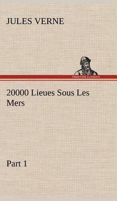 20000 Lieues Sous Les Mers - Part 1 by Jules Verne