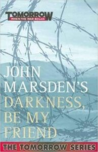 Darkness, Be My Friend by John Marsden