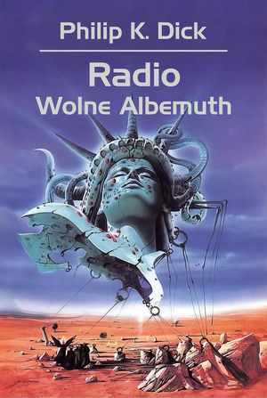 Radio Wolne Albemuth by Philip K. Dick