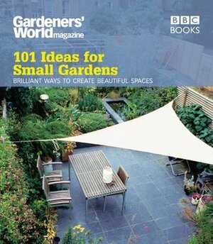 Gardeners' World: 101 Ideas for Small Gardens (Gardeners World 101 Ideas) by Martyn Cox