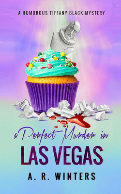 A Perfect Murder in Las Vegas: A Humorous Tiffany Black Mystery by A.R. Winters