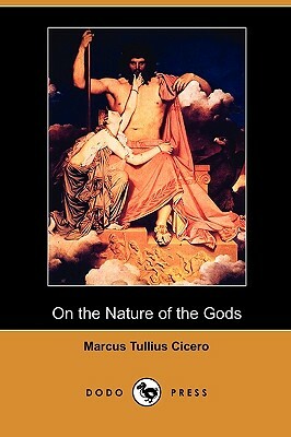 On the Nature of the Gods (Dodo Press) by Marcus Tullius Cicero