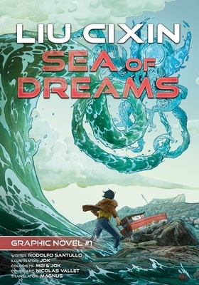 Sea of Dreams: Liu Cixin Graphic Novels #1 by Rodolfo Santullo, Cixin Liu