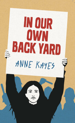 In Our Own Backyard by Anne Kayes