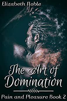 The Art of Domination by Elizabeth Noble