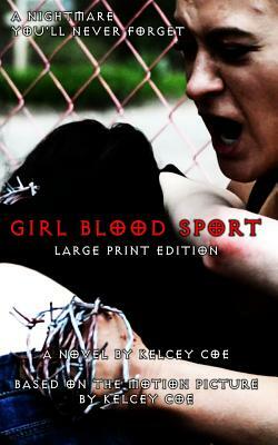 Girl Blood Sport: Large Print Edition by Kelcey Coe